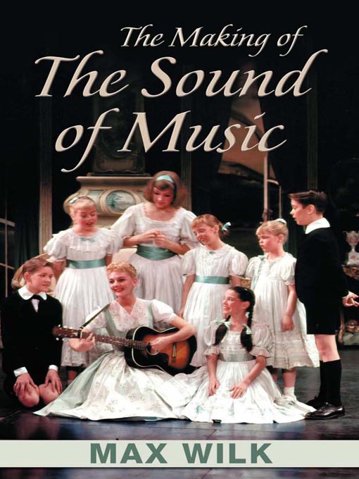 Title details for The Making of The Sound of Music by Max Wilk - Available